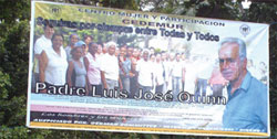 This large banner created by the Women and Participation Centre (CEDEMUR) in Ocoa hung in the park across from the parish church for Fr. Lou Quinn's funeral. It reads: 'You will always be among us. The struggle for the vindication of women is stained by the blood of many women, but at the same time is blessed by the courage of many who have marked their name on the unmovable pedestal of eternal glory. Our commitment today is to say NO to violence, say YES to life, and deepen this struggle until we reach the day when we can proclaim the great triumph of a universal history.'